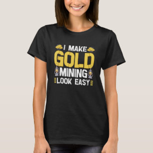 T-shirt Gold Creusement Mines Gold Panning Gold Mine 1