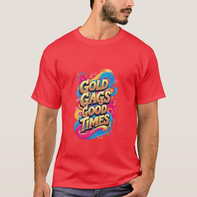 T-shirt Gold Gags Good Times (Devant)