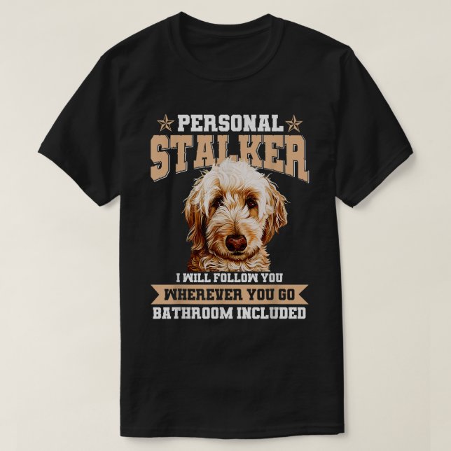T-shirt Goldendoodle Personal Stalker Funny Golden Doodle (Design devant)