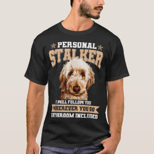 T-shirt Goldendoodle Personal Stalker Funny Golden Doodle