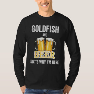 T-shirt Goldfish And Beer C'est pour ça que je suis ici