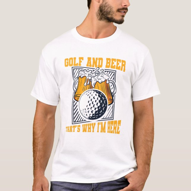 T-shirt Golf And Beer C'est pourquoi je suis ici Joueur Pr (Devant)