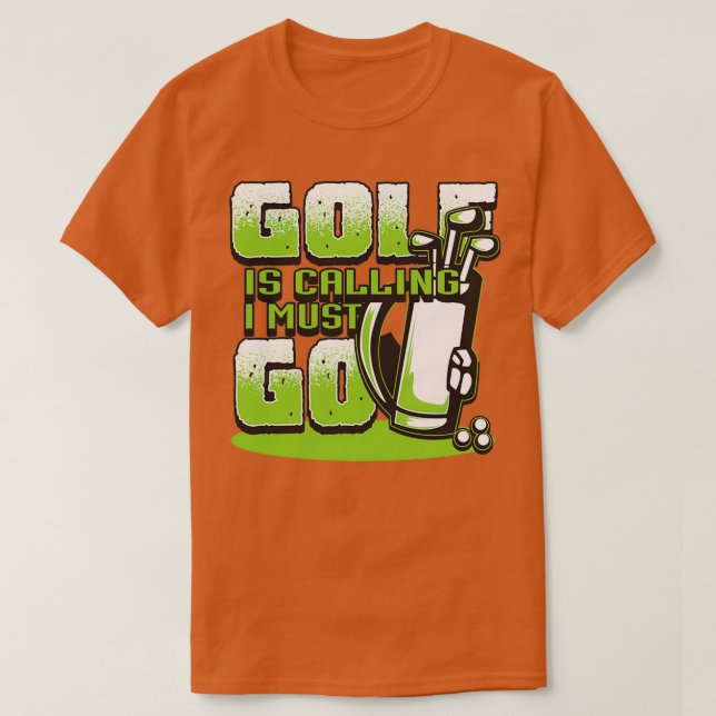 T-shirt Golf appelle I Must Go cadeaux de golf pour hommes (Design devant)