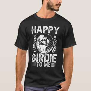 T-shirt Golf Bonne Oiseau Pour Moi Golfer Papa Oncle Anniv