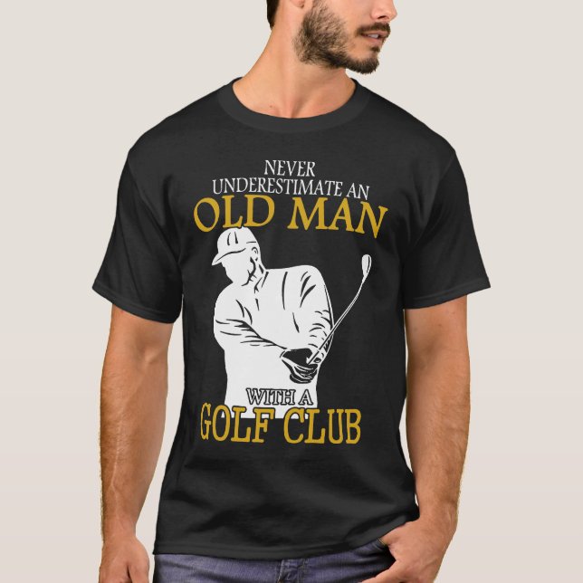 T-shirt Golf Club Vieux Homme Ne Sous-Estime Jamais (Devant)