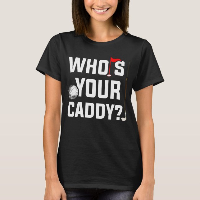T-shirt Golf  for Dad Who's Your Caddy Fun Golfing Father (Devant)