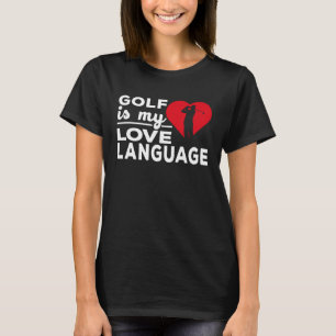 T-shirt Golf Is My Love Langue Golfer
