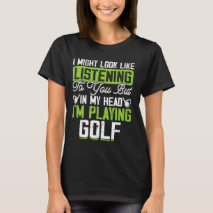 T-shirt Golf J'Ai L'Air De Vous Écouter, Mais Dans Mon