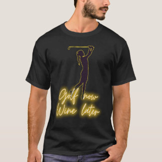 T-shirt Golfeuse GOLF maintenant VIN plus tard golf & vin
