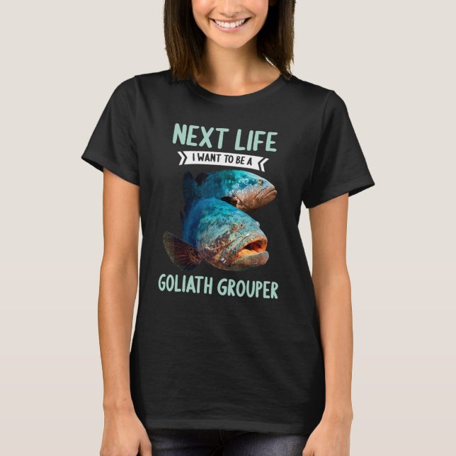 T-shirt Goliath Groupers Next Life je veux être Goliath (Devant)