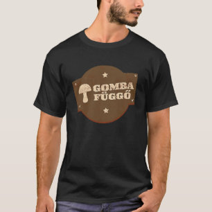 T-shirt Gomba fuggo Champhroom accro tenue hongroise