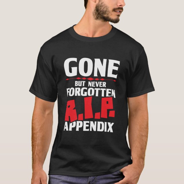 T-shirt Gone But Never Forgotten  Appendix Appendicitis Su (Devant)