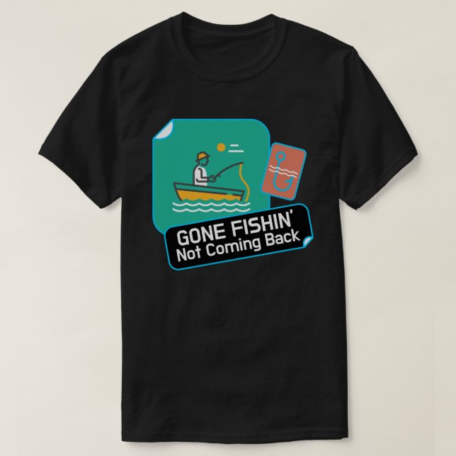 T-shirt "Gone Fishing Not Coming Back" (Design devant)