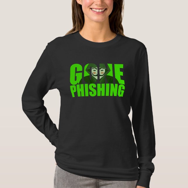 T-shirt Gone Phishing Funny Quote Cyber Security Hacker (Devant)