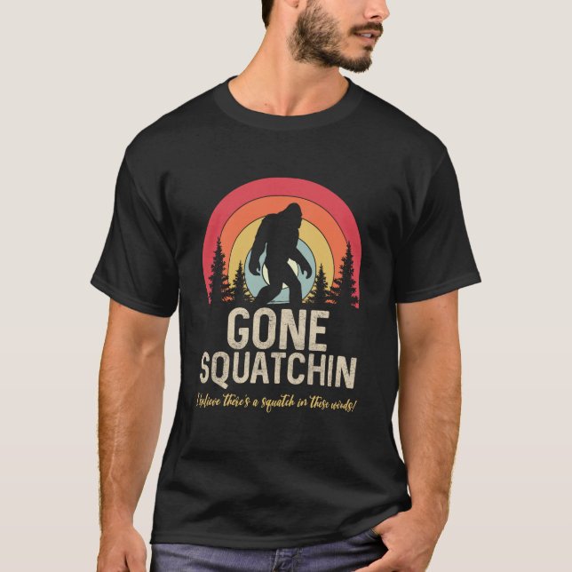T-shirt Gone Squatchin (Distressed Squatin) Squatch dans c (Devant)
