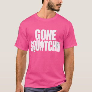T-shirt Gone Squatchine