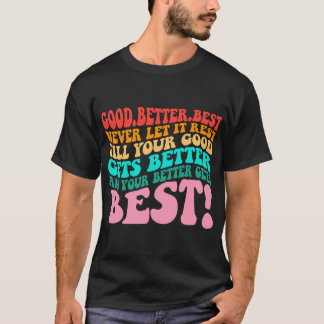 T-shirt Good Better Best Never Let It Rest Art Print
