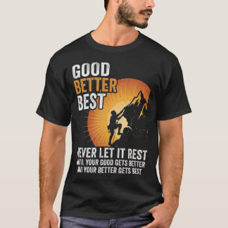 T-shirt Good Better Best Never Let It Rest Bold Text
