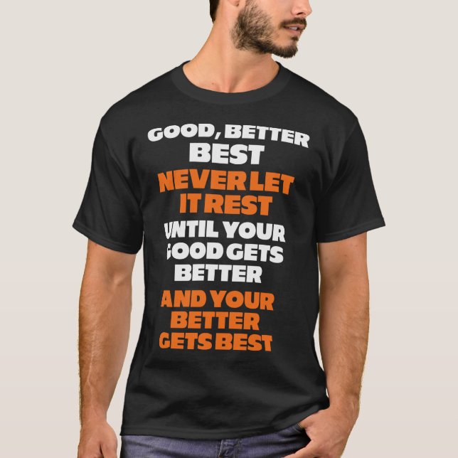 T-shirt Good Better Best Never Let It Rest Quote (Devant)