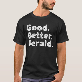 T-shirt Good better Gerald
