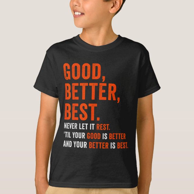 T-shirt Good Better Never Let It Rest  (Devant)