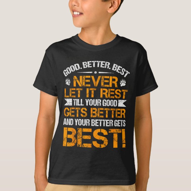 T-shirt Good Better Never Let It Rest Motivation Saying Be (Devant)