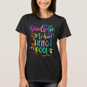 T-shirt Good Bye School Hello Pool Tie Dye Dernier Jour De