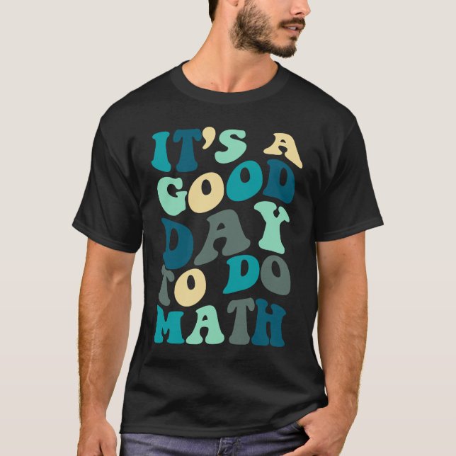 T-shirt Good Day To Do Math Groovy  Math Teacher Happy 100 (Devant)