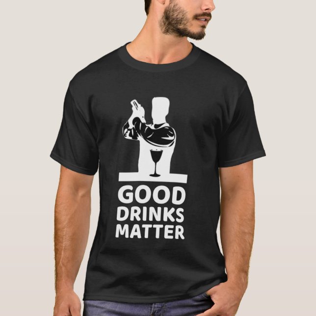 T-shirt Good Drinks Matter Professional Bartender  Bartend (Devant)