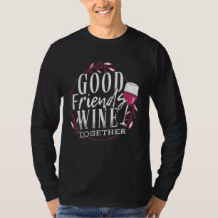 T-shirt Good Friends Wine Together - Drinker Best Friend A