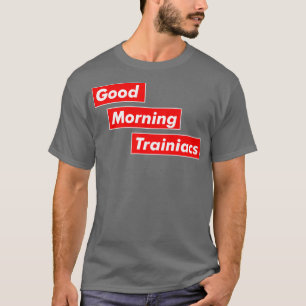 T-shirt Good Morning Trainiacs j'aime la formation