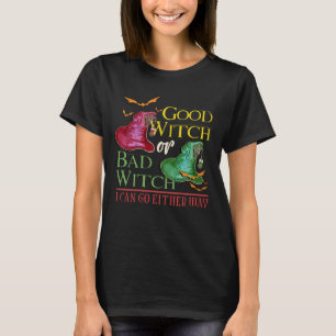 T-shirt Good Witch Bad Witch I Can Go Either Way Halloween