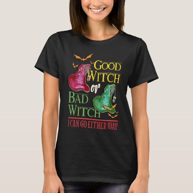 T-shirt Good Witch Bad Witch I Can Go Either Way Halloween (Devant)