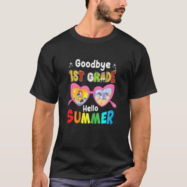 T-shirt Goodbye 1st Grade Hello Summer Last Day Of School  (Devant)