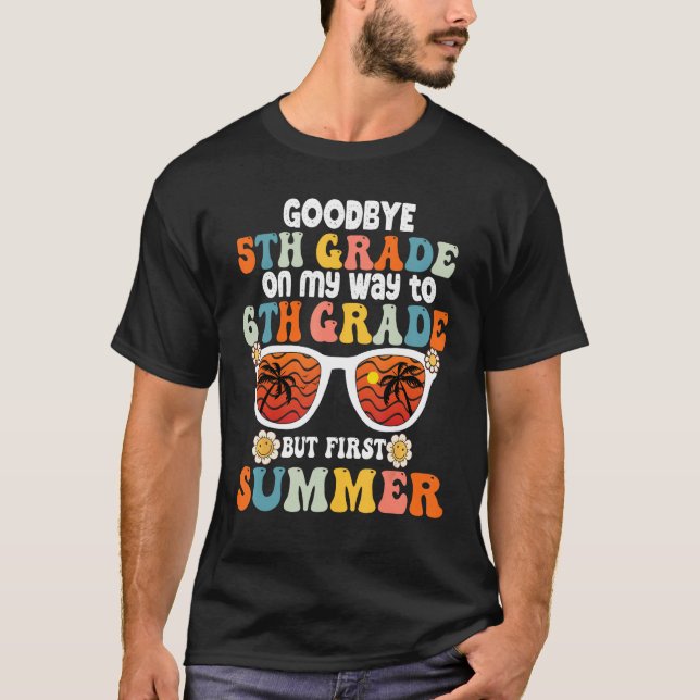 T-shirt Goodbye 5th Grade Graduation To 6th Grade Hello Su (Devant)