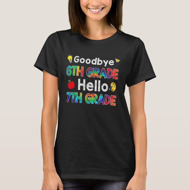 T-shirt Goodbye 6th Grade Hello 7th Grade Teacher Back To  (Devant)