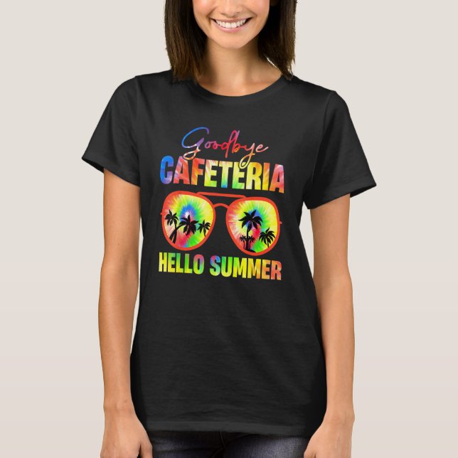 T-shirt Goodbye Cafeteria Hello Summer  Last Day of School (Devant)