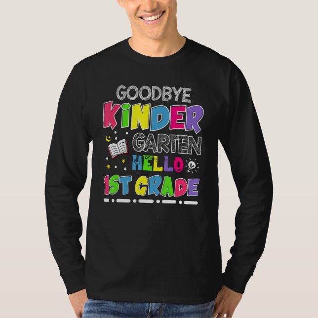T-shirt Goodbye Kindergarten Graduation Hello First Grade (Devant)