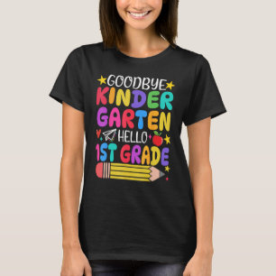 T-shirt Goodbye Kindergarten Hello First Grade Graduation