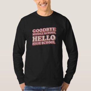T-shirt Goodbye Middle School Hello High School 8e année