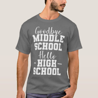 T-shirt Goodbye Middle School Hello Lycée