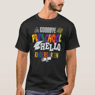 T-shirt Goodbye Preschool Hello Kindergarten
