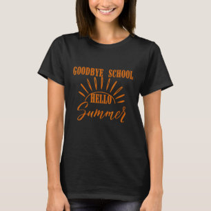 T-shirt Goodbye School Bonjour Été Dernier Jour De L'École