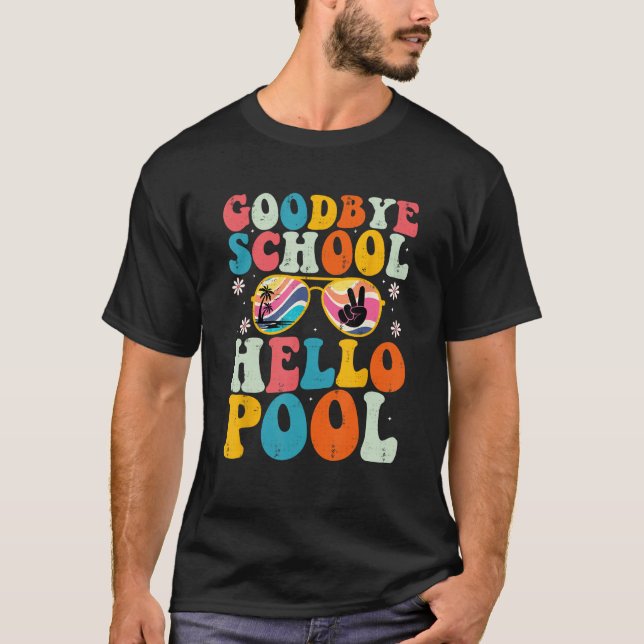T-shirt Goodbye School Hello Pool Summer Groovy Last Day o (Devant)