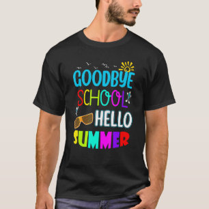 T-shirt Goodbye School Hello Summer For Teachers & Student