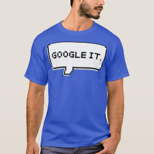 T-SHIRT GOOGLE IT