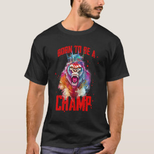 T-shirt Gorilla Est Née Pour Être Un Champ Gym Boxe Exerci