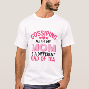 T-shirt Gossiping Avec Ma Mère Est Une Sorte Différente De