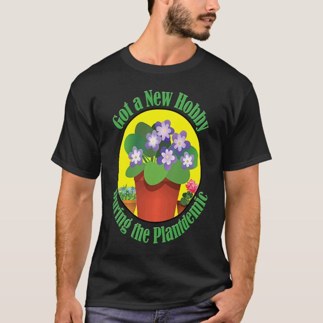 T-shirt Got A New Hobby During Plantdemic Houseplants (Devant)