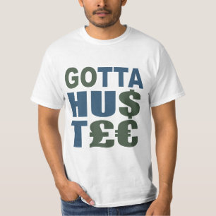T-shirt GOTTA HUSTLE / HU$T£€ chemise - choisir style, cou